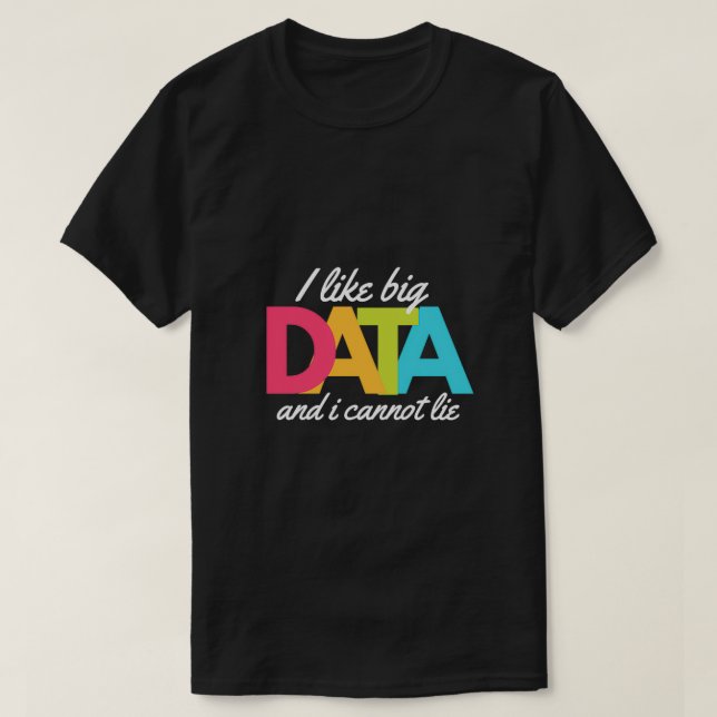 Camiseta Gosto De Dados Grandes E Não Posso Mentir (Frente do Design)