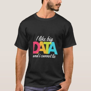 Camiseta Gosto De Dados Grandes E Não Posso Mentir