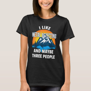Camiseta Gosto De Detecção De Metais E Talvez De Três Pesso