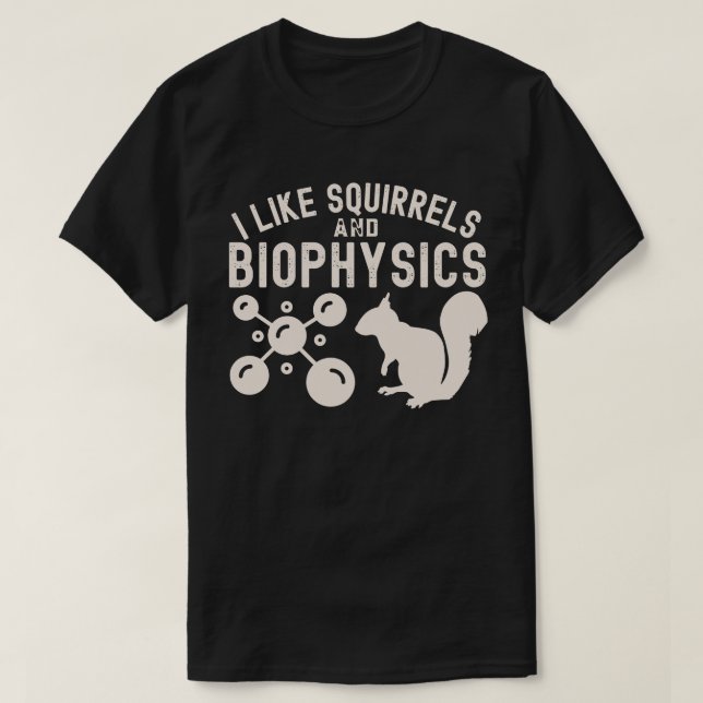 Camiseta Gosto de esquilos e biofísica, citações de biofísi (Frente do Design)