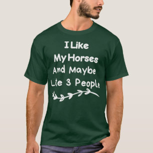 Camiseta Gosto Dos Meus Cavalos E Talvez De 3 Pessoas