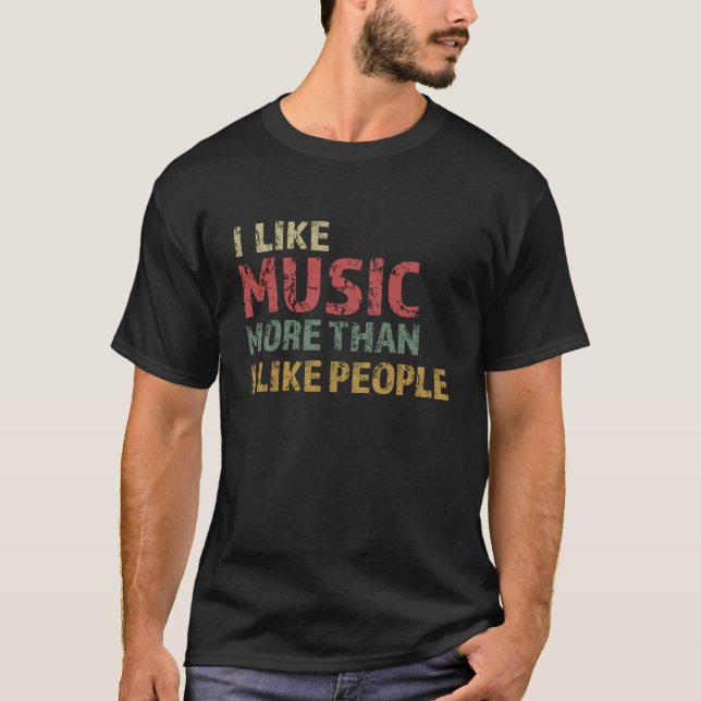 CAMISETA GOSTO MÚSICA MAIS DO QUE GOSTO DE PESSOAS (Frente)