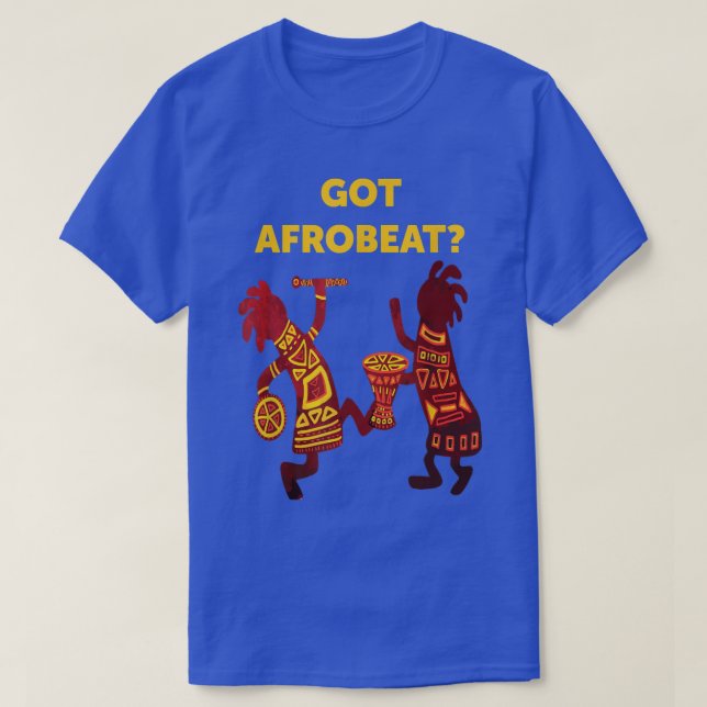 Camiseta Got Afrobeat Afro-Beat West African Music Afrobeat (Frente do Design)