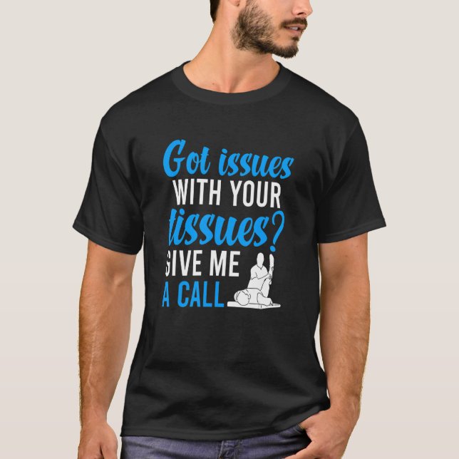 Camiseta Got Issues Physical Therapy Physical Therapist (Frente)