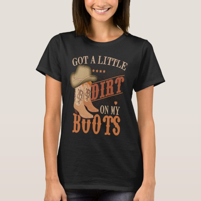 Camiseta Got Little Dirt On My Boots Funny Country Music Lo (Frente)