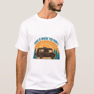 Camiseta Got To Live Home Is Where You Park It