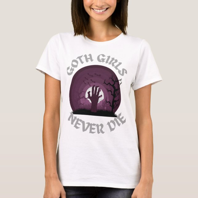 Camiseta Goth Girls Never Die T-Shirtgoth girls never die (Frente)