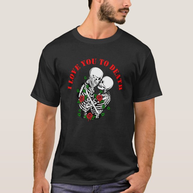 Camiseta Gothic Eu Te Amo Até Morrer Engraçada Valente (Frente)