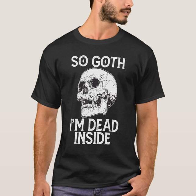 Camiseta Gothic Skull So Goth I m Dead Inside (Frente)