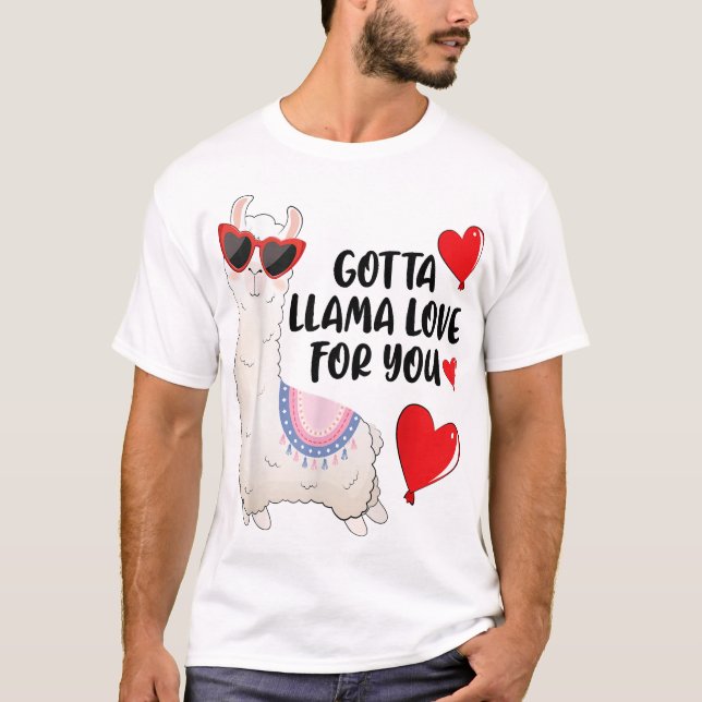 Camiseta GOTTA LLAMA LOVE FOR YOU Funny Lovers Gifts LLAMA  (Frente)