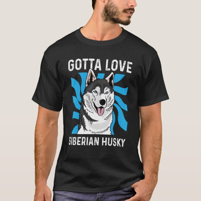 Camiseta Gotta Love Husky Pet Groomer (Frente)