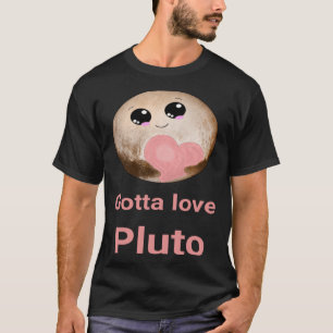 Camiseta Gotta Love Plutão - design divertida para fãs espa