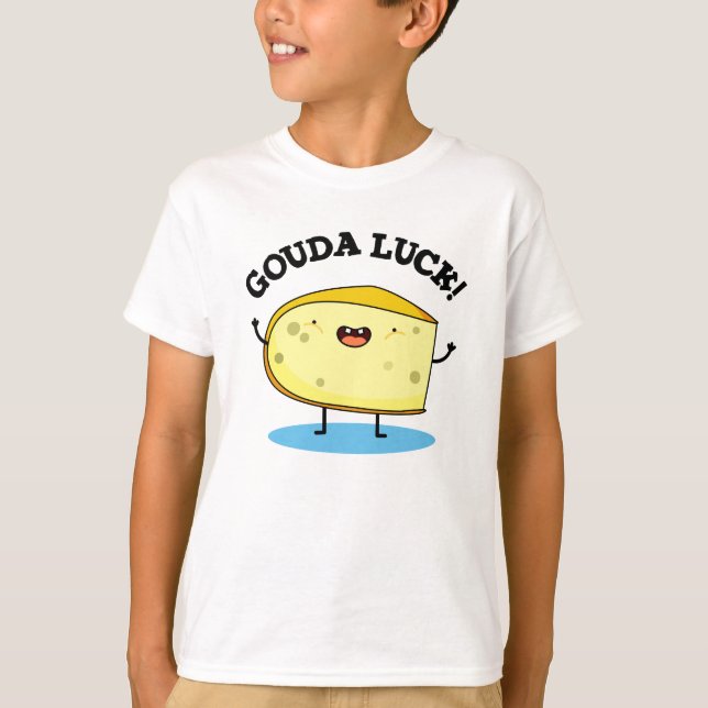 Camiseta Gouda Luck Funny Cheese Pun (Frente)