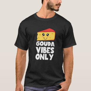 Camiseta Gouda Vibes Apenas Fofo Kawaii Gouda Cheese Comida