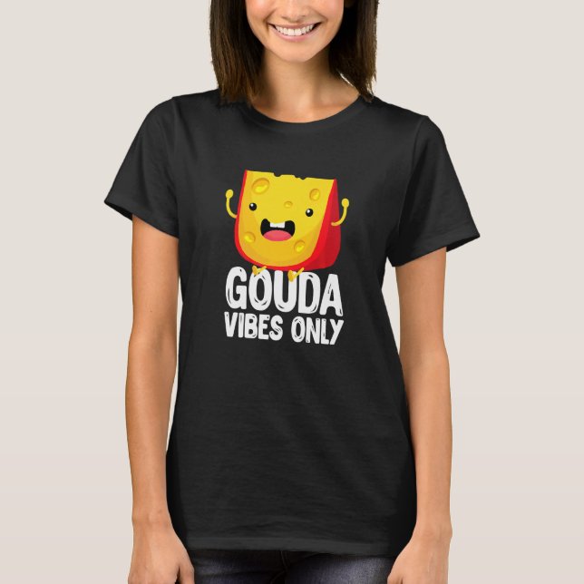 Camiseta Gouda Vibes Only Cheese  Cheesy (Frente)