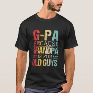 Camiseta GPa porque o vovô é para Caras antigas 