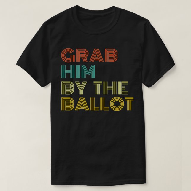 Camiseta Grab him by the Ballot and Vote Biden in 2020 Elec (Frente do Design)