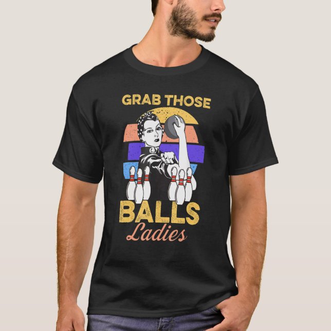 Camiseta Grab Those Balls Ladies Bowling Retro For Women Fu (Frente)
