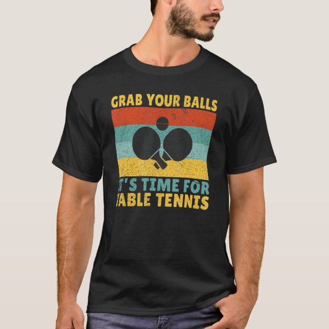 Camiseta Grab you Balls its time for Table Tennis (Frente)