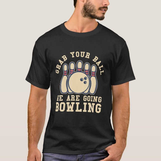 Camiseta Grab Your Ball We Are Going Bowling (Frente)