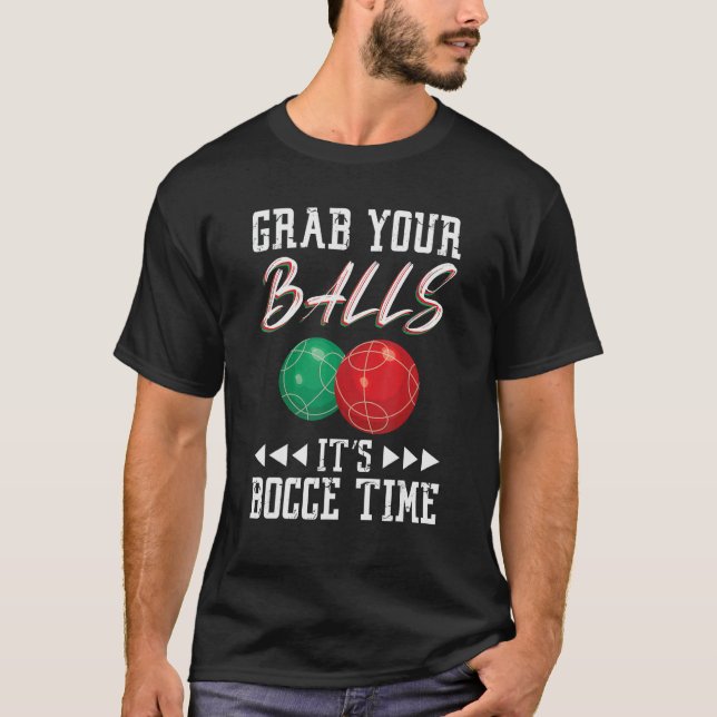 Camiseta Grab your balls ist Bocce time (Frente)