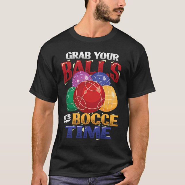 Camiseta Grab Your Balls It´s Bocce Time Bocce Ball (Frente)