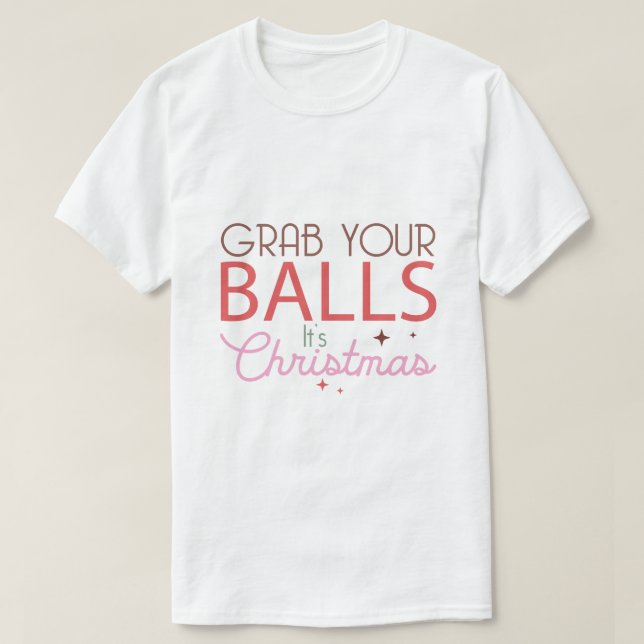 Camiseta grab your balls it's chrismas (Frente do Design)