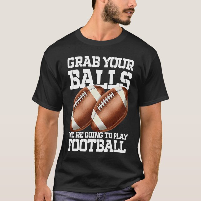 Camiseta Grab Your Balls Play Football Sport Football   1 (Frente)