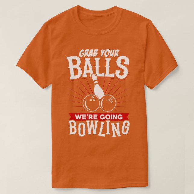 Camiseta Grab Your Balls Were Going Bowling   Bowling Shirt (Frente do Design)