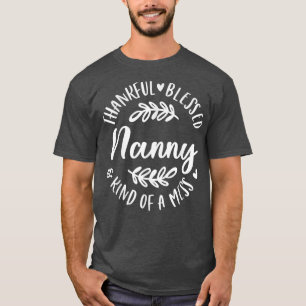 Camiseta Graças Abençoado E Meio Que Mess Nanny Thanksgi