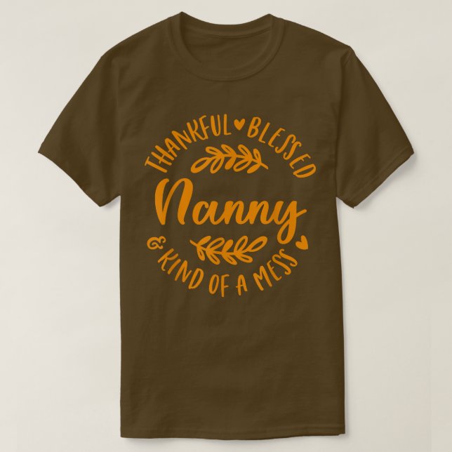 Camiseta Graças Abençoado E Meio Que Mess Nanny Thanksgi (Frente do Design)