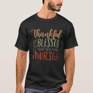 Camiseta Graças Abençoado E Meio Que Uma Enfermeira Mess