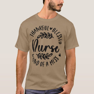 Camiseta Graças Abençoado E Meio Que Uma Enfermeira Mess, G
