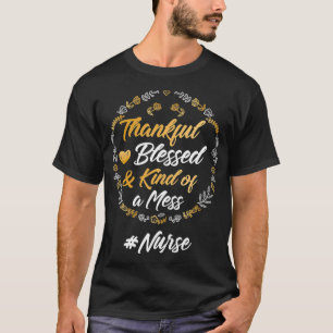 Camiseta Graças Abençoado E Meio Que Uma Enfermeira Mess, G