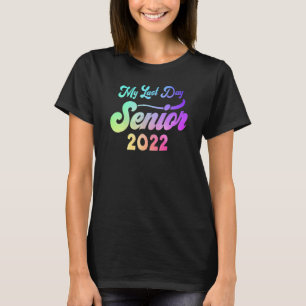 Camiseta Graduado 2022 Meu Último Dia Do Mais velho Escolar