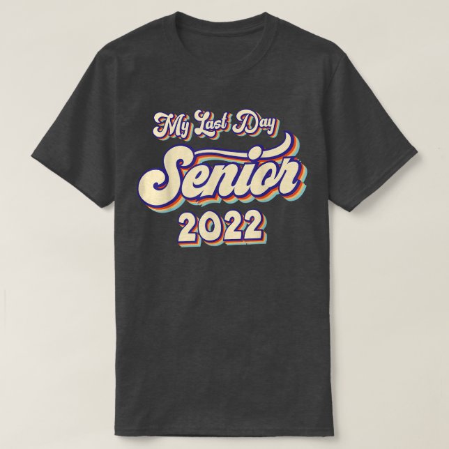 Camiseta Graduado 2022 Meu Último Dia Do Mais velho Escolar (Frente do Design)