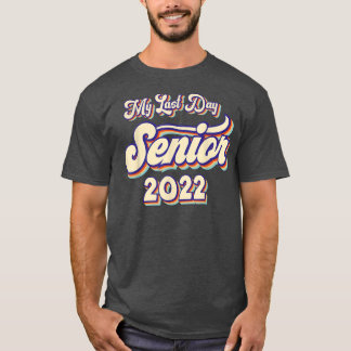 Camiseta Graduado 2022 Meu Último Dia Do Mais velho Escolar