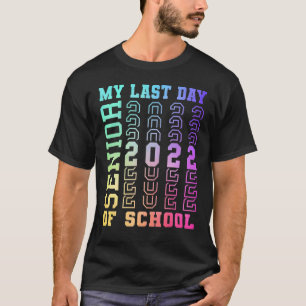 Camiseta Graduado 2022 Meu Último Dia Do Mais velho Escolar
