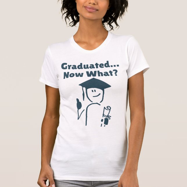 Camiseta Graduado... E Agora? T-Shirt Engraçado (Frente)
