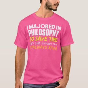 Camiseta Graduado em Filosofia Supõe que Estou Sempre Certo