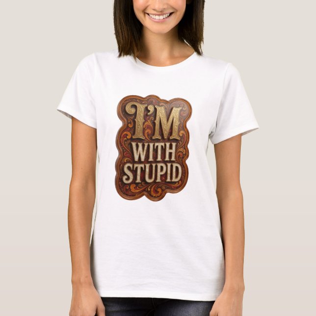 Camiseta Gráfica Bold Gold I'M WITH STUPID (Frente)