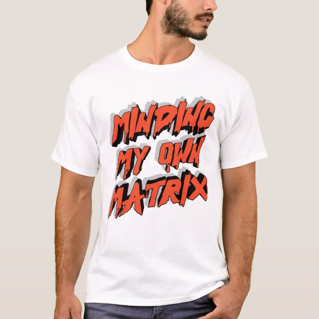 Camiseta Gráfica 'Minding My Own Matrix' (Frente)