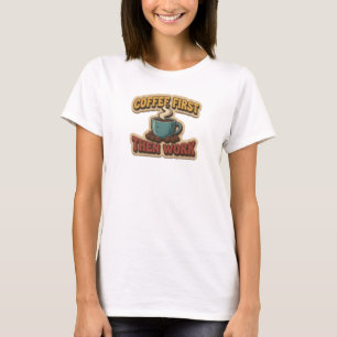 Camiseta Gráfica Única CAFÉ PRIMEIRO ENTÃO TRABALH