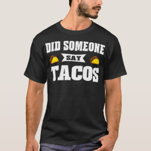 Camiseta Gráfico 365 Engraçado Alguém Disse Tacos Tee Para 