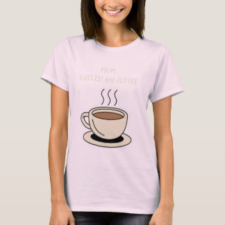 Camiseta Grande café com palavras "Mãe, Alimentada por Café