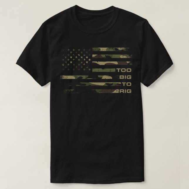 Camiseta Grande Demais Para A Camuflagem De Rig A Bandeira  (Frente do Design)