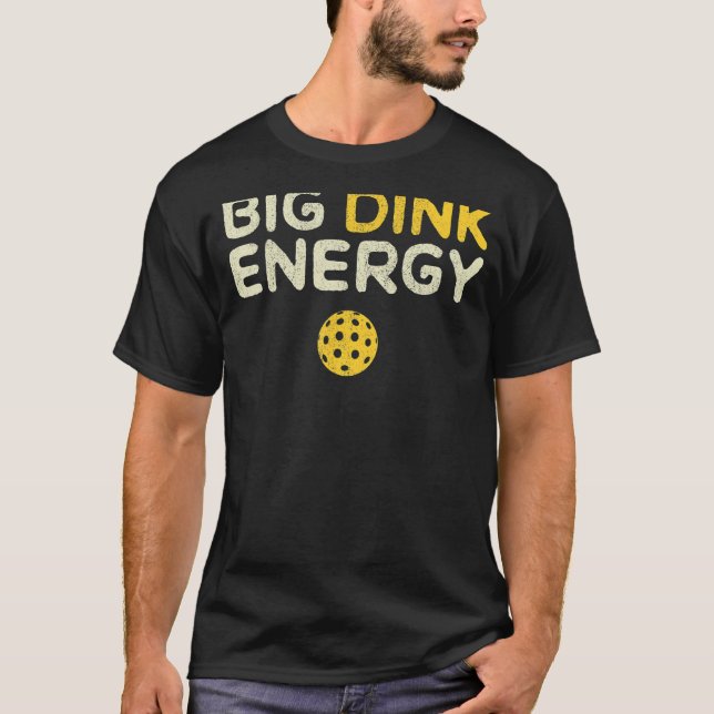 Camiseta Grande Dink Energy Pickleball Engraçado Dantar Pic (Frente)