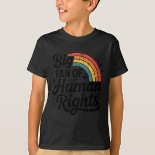 Camiseta Grande Fã dos Direitos Humanos, Justiça Social, Ig