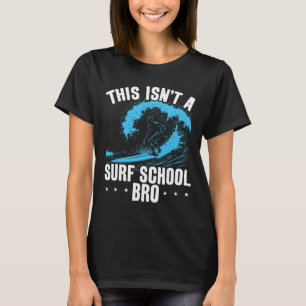Camiseta Grande Onda De Surf Isto Não É Uma Escola De Surf 