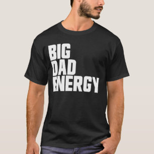 Camiseta Grande Pai de energia Dia de os pais grande Energi